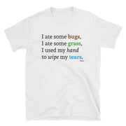 I Ate Some Bugs Unisex Tee