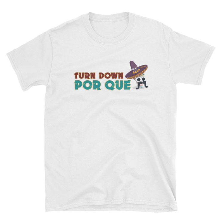 Turn Down Por que Unisex Tee
