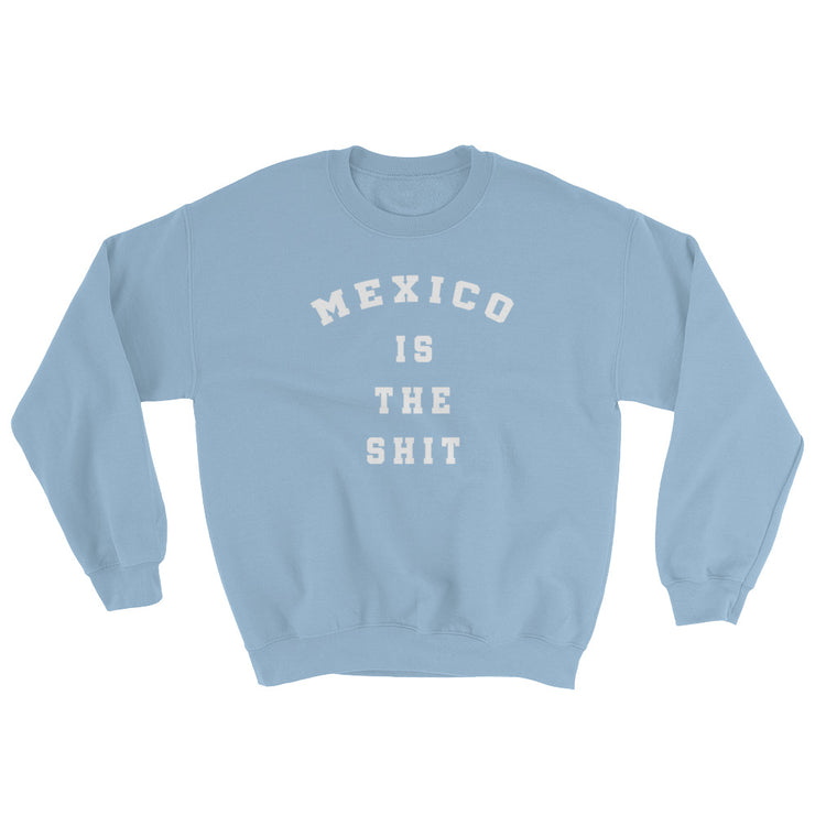 México Is Unisex Sweatshirt