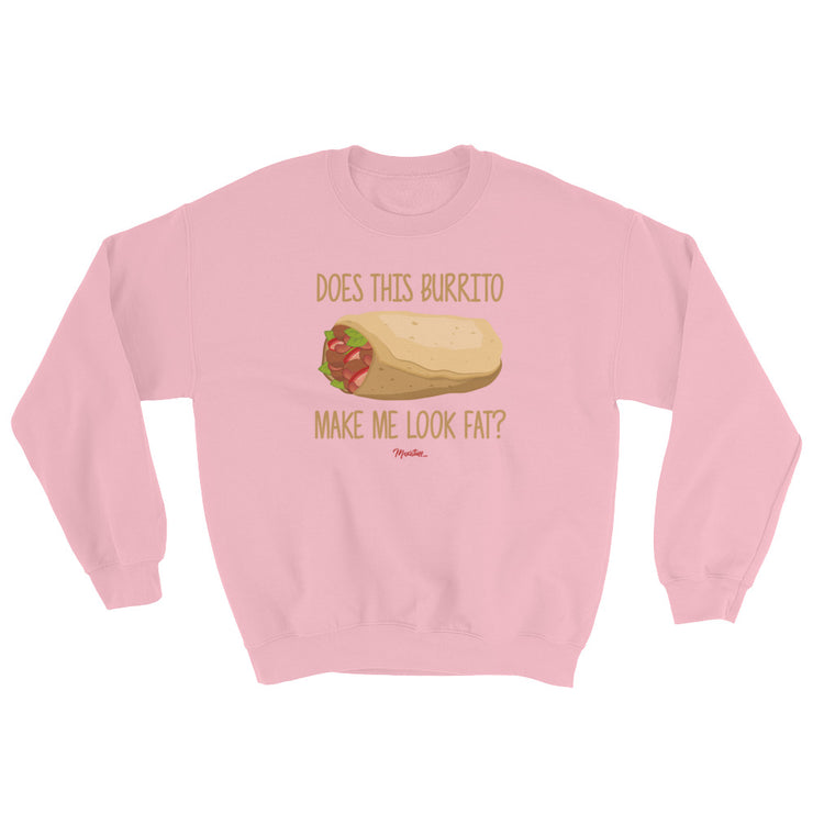 Does This Burrito Make Me Look Fat? Unisex Sweatshirt