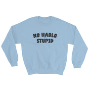 No Hablo Stupid Unisex Sweatshirt