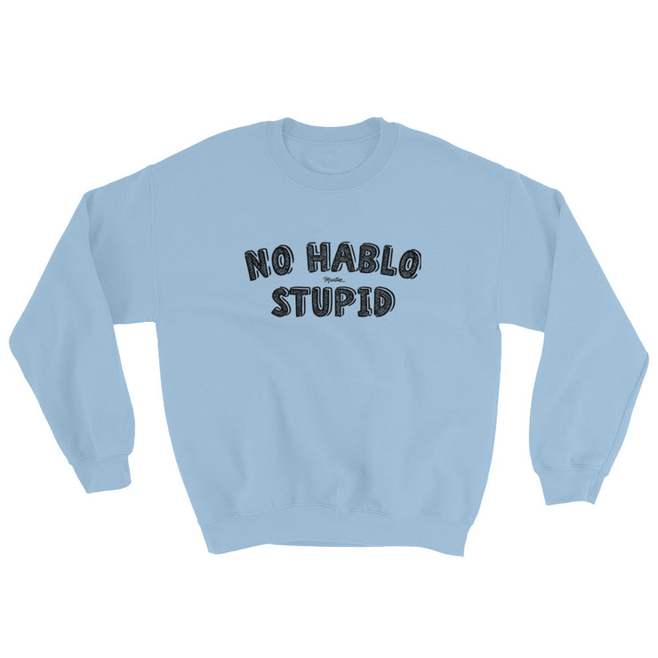 No Hablo Stupid Unisex Sweatshirt