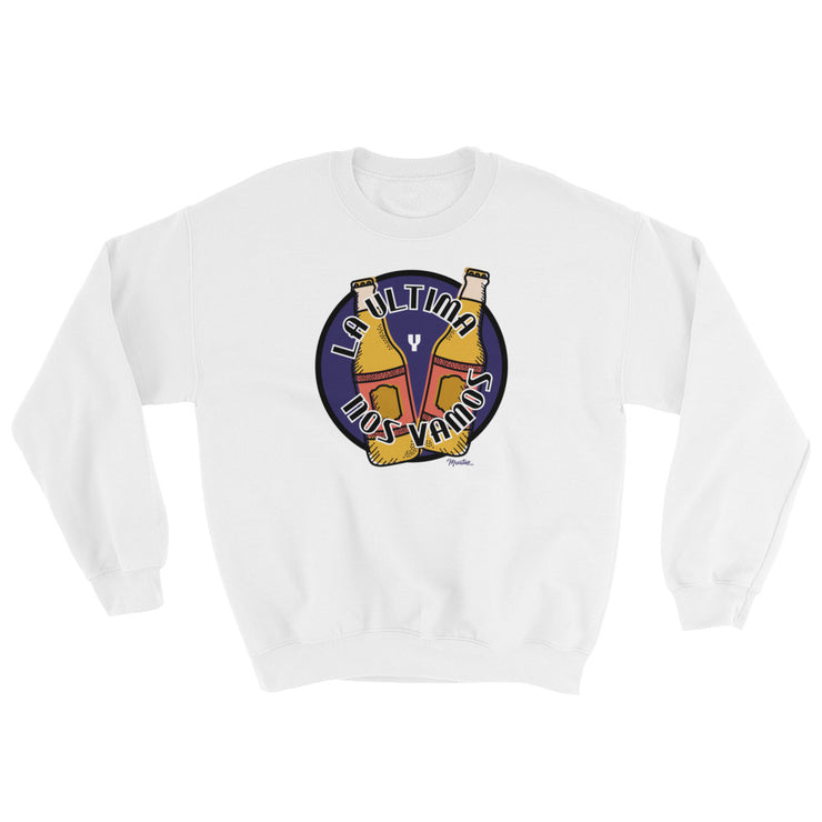 La Ultima Y Nos Vamos Unisex Sweatshirt