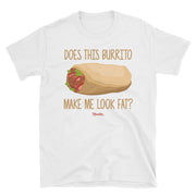 Does This Burrito Make Me Look Fat? Unisex Tee
