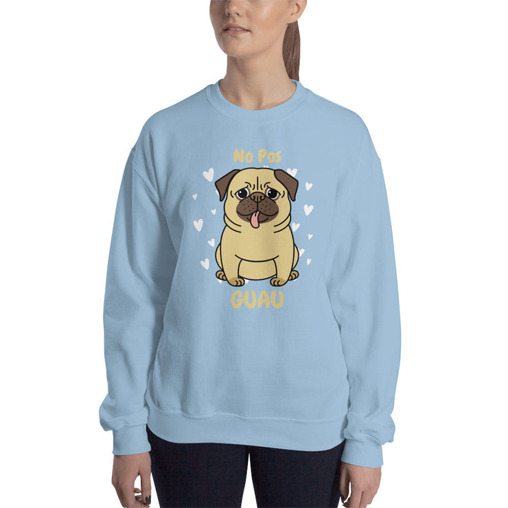 No Pos Guau Unisex Sweatshirt