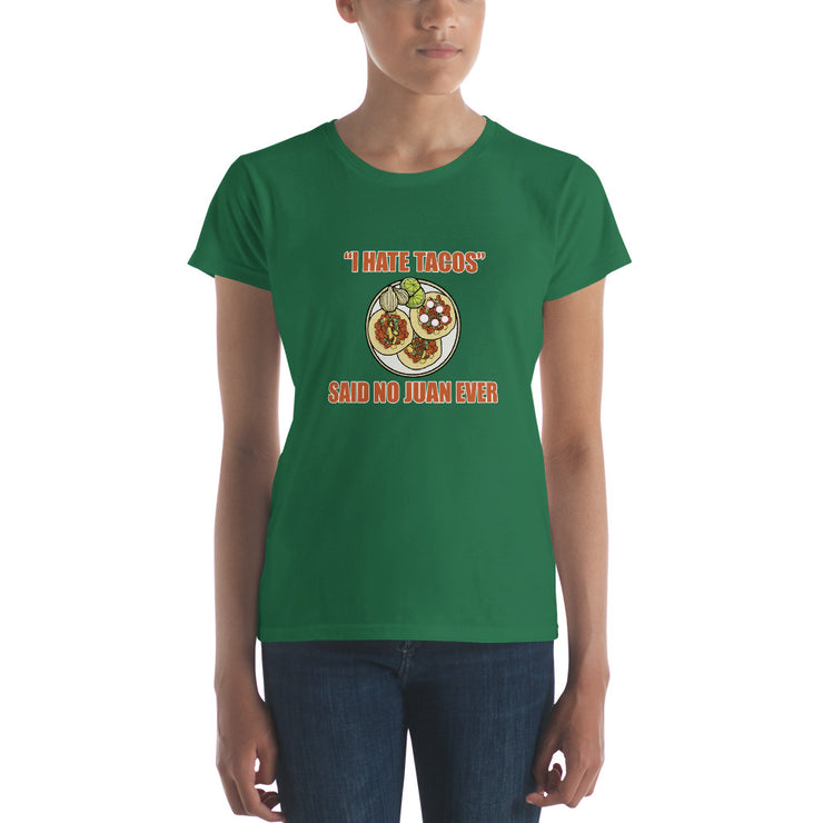 I Hate Tacos Said No Juan Ever Women's Premium tee
