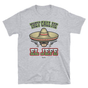 They Call Me El Jefe Unisex Tee