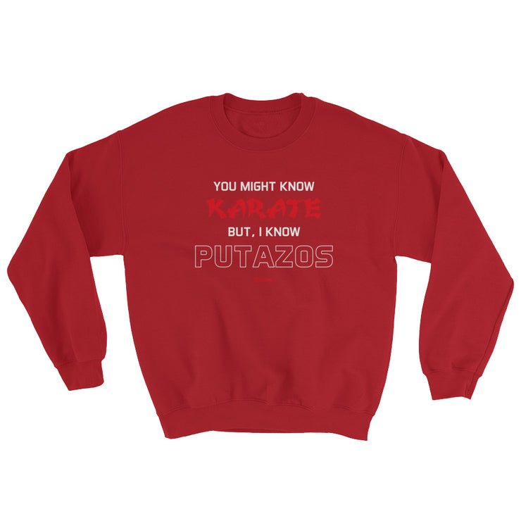 I Know Putazos Unisex Sweatshirt