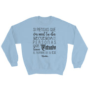Si Piensas Que Te Va Mal Unisex Sweatshirt