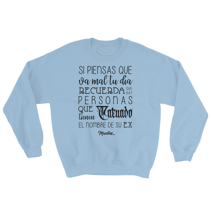 Si Piensas Que Te Va Mal Unisex Sweatshirt