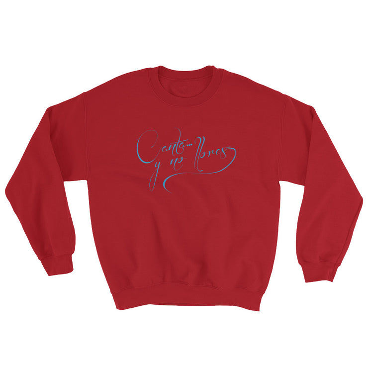 Canta Y No Llores Unisex Sweatshirt