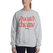 Educated Chicana Unisex Sweatshirt