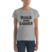 Build That Ladder Women's Premium Tee