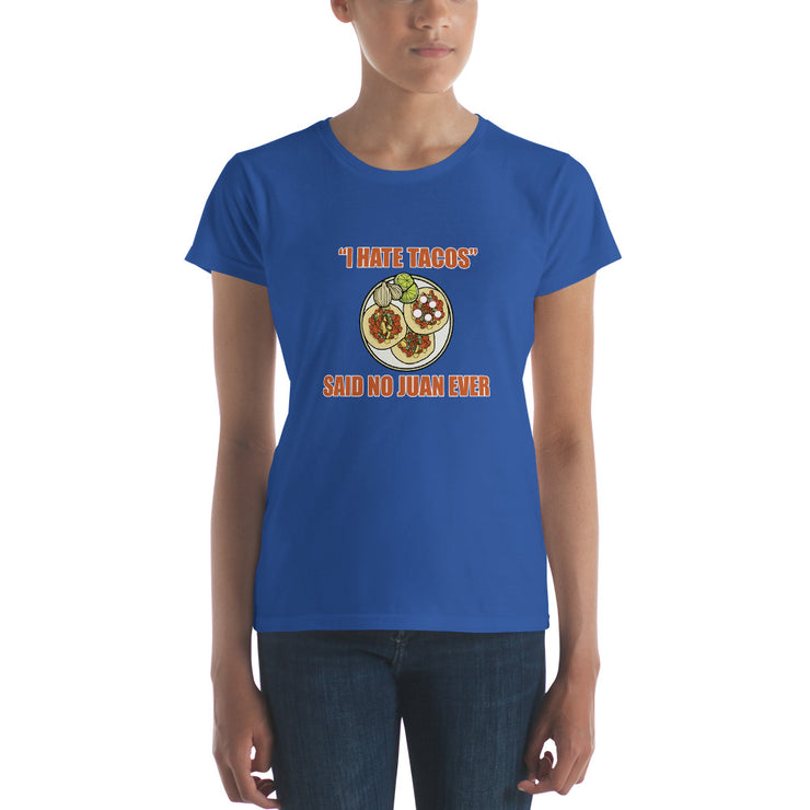 I Hate Tacos Said No Juan Ever Women's Premium tee