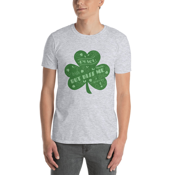 I Am Not Irish, Kiss Me Anyway Unsex Tee
