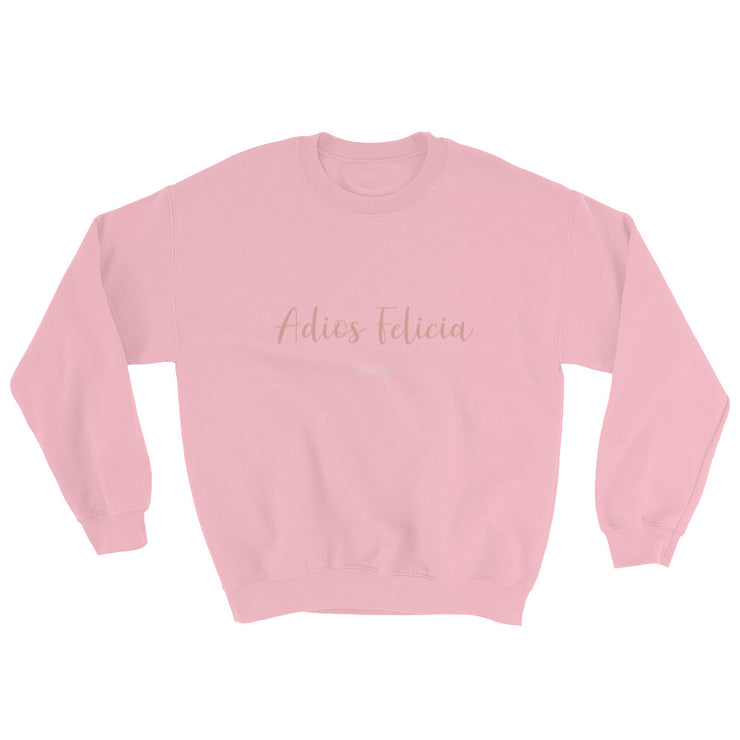 Adiós Felicia Unisex Sweatshirt