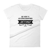 Si Voy Y Lo Encuentro ¿Que Te Hago? Women's Premium Tee