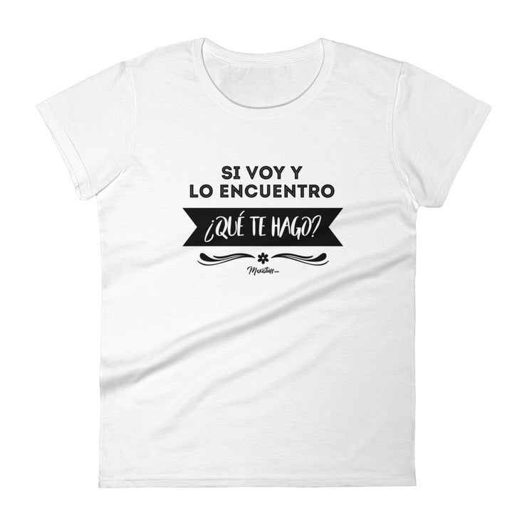 Si Voy Y Lo Encuentro ¿Que Te Hago? Women's Premium Tee