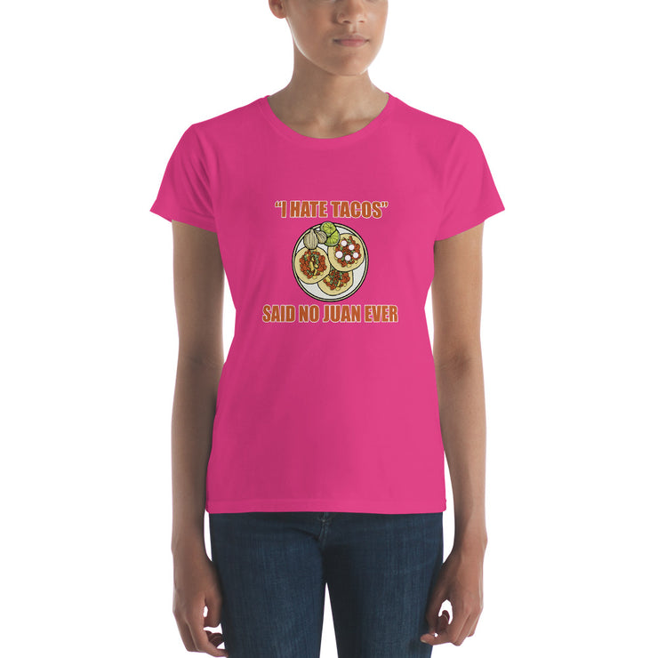 I Hate Tacos Said No Juan Ever Women's Premium tee