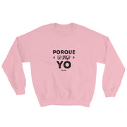 Porque Lo Digo Yo Sweatshirt