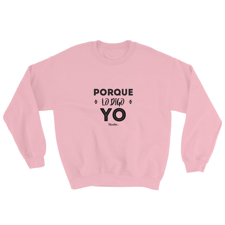 Porque Lo Digo Yo Sweatshirt