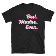 Best Madre Ever Unisex Tee