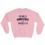 Build Brindges Not Walls Unisex Sweatshirt
