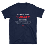 I Know Putazos Unisex Tee