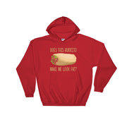 Does This Burrito Make Me Look Fat? Hoodie