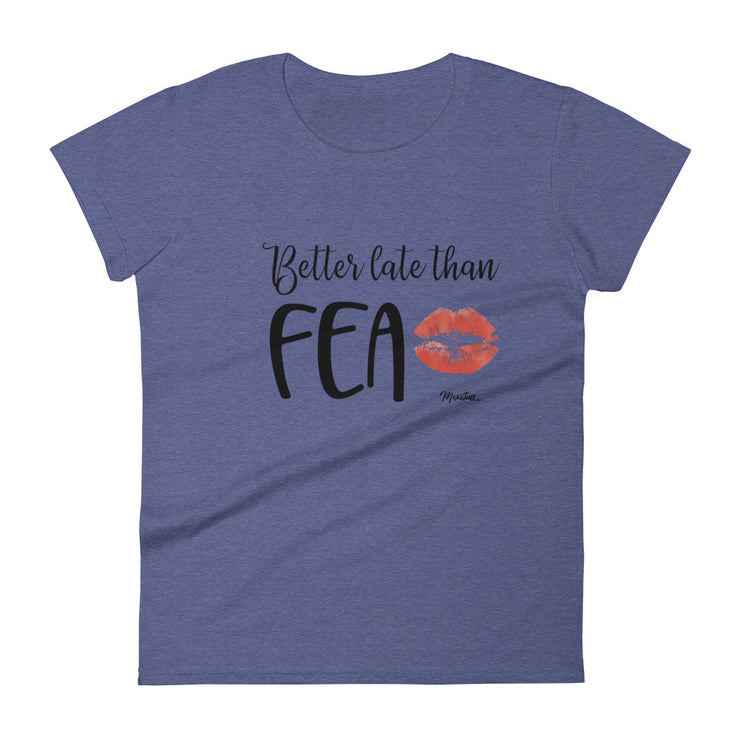 Better Late Than Fea Women's Premium Tee