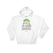 Fue Sin Querer Queriendo Hoodie