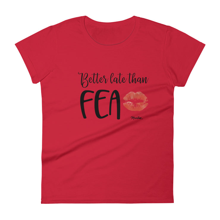 Better Late Than Fea Women's Premium Tee