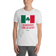 I Am Mexican But I Drink Like An Irish Unisex Tee