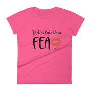 Better Late Than Fea Women's Premium Tee