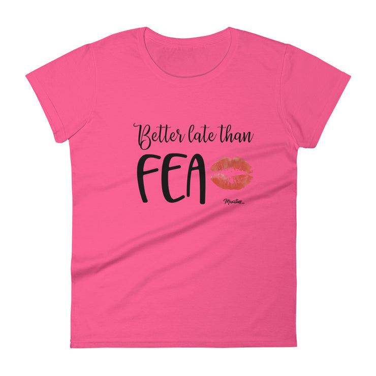 Better Late Than Fea Women's Premium Tee