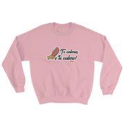 Te Calmas O Te Calmo Unisex Sweatshirt