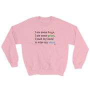 I Ate Some Bugs Unisex Sweatshirt