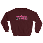 Preguntale A Tu Papa Unisex Sweatshirt