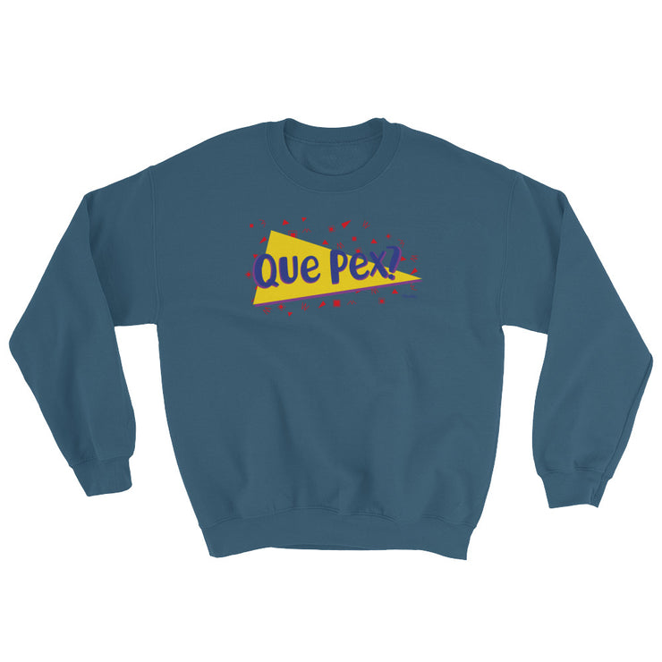 Que Pex? Unisex Sweatshirt