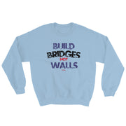 Build Brindges Not Walls Unisex Sweatshirt