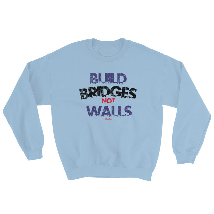 Build Brindges Not Walls Unisex Sweatshirt