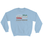 It´s A Mexican Thing Unisex Sweatshirt