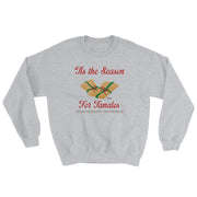 Tis The Season For Tamales Unisex Sweatshirt