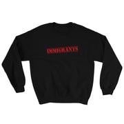 Immigrants We Get The Job Done Unisex Sweatshirt