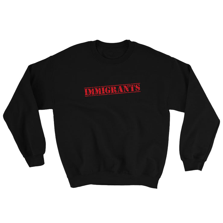 Immigrants We Get The Job Done Unisex Sweatshirt