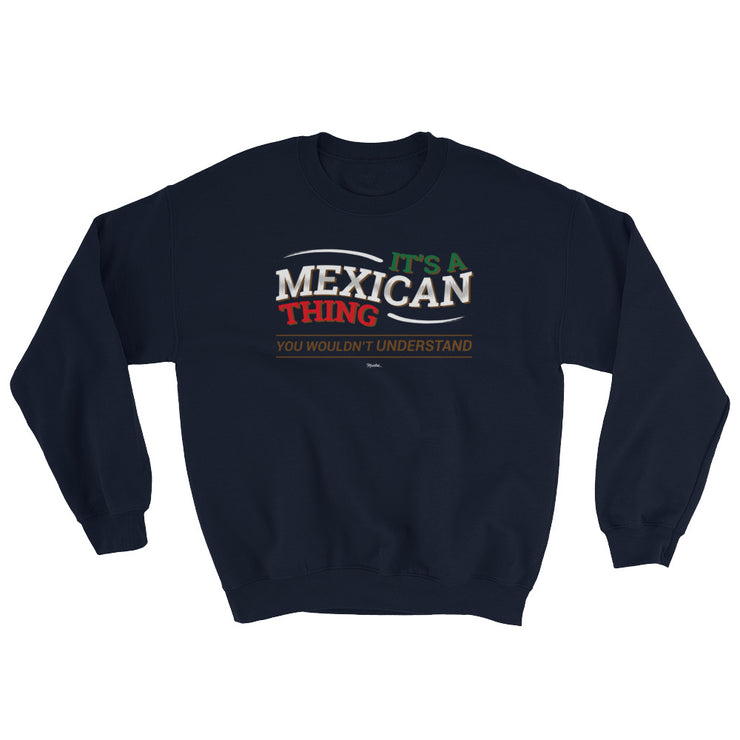 It´s A Mexican Thing Unisex Sweatshirt