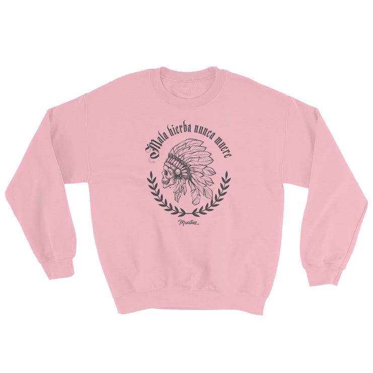 Mala Hierba Nunca Muere Unisex Sweatshirt
