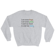 I Ate Some Bugs Unisex Sweatshirt