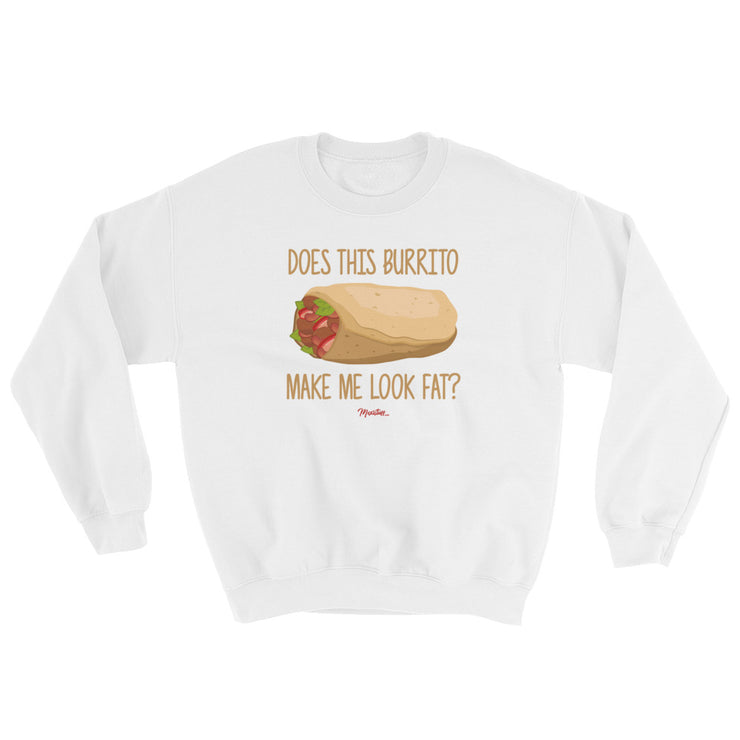 Does This Burrito Make Me Look Fat? Unisex Sweatshirt