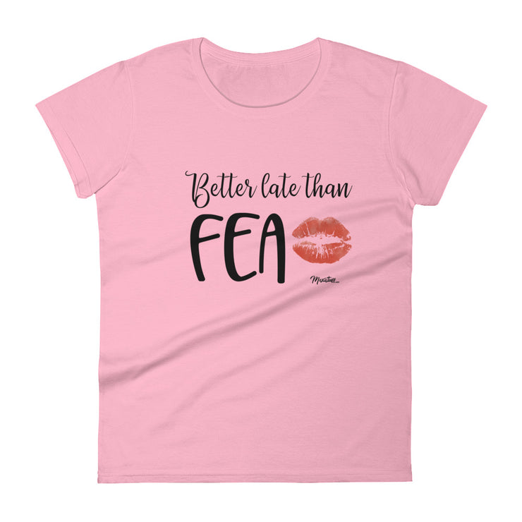 Better Late Than Fea Women's Premium Tee